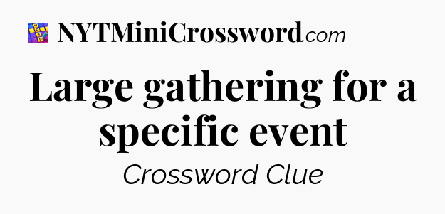 Large gathering for a specific event Codycross