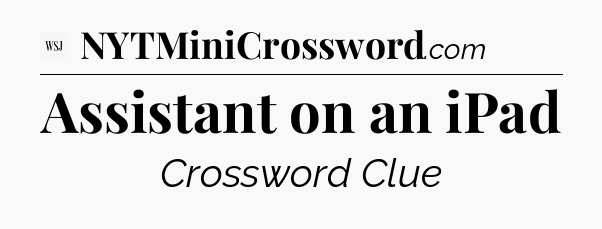 Assistant on an iPad - WSJ Crossword
