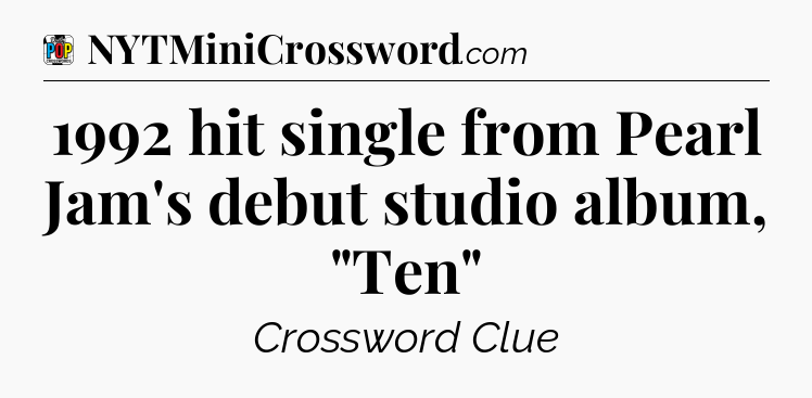 1992 hit single from Pearl Jam's debut studio album, 