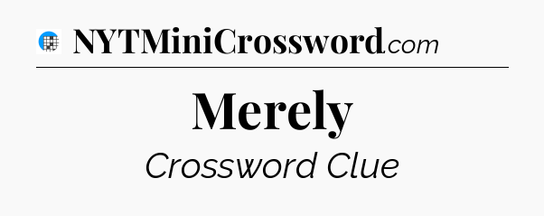 Merely Crossword Clue