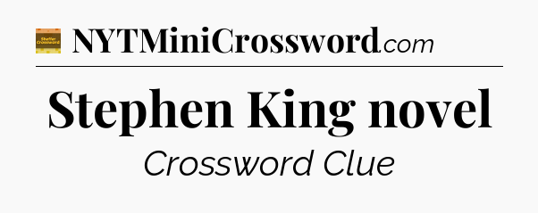 Stephen King novel crossword clue Eugene Sheffer