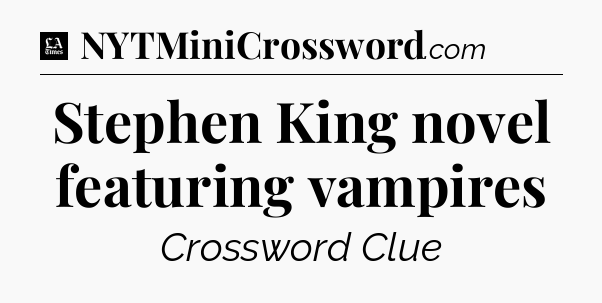 Stephen King novel featuring vampires - LA Times Crossword