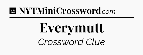 Everymutt - LA Times Crossword