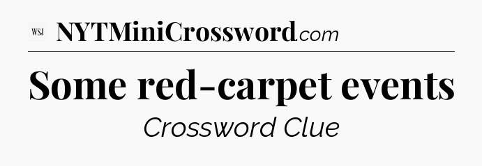Some red-carpet events - WSJ Crossword