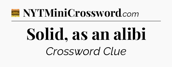 Solid, as an alibi - Eugene Sheffer Crossword
