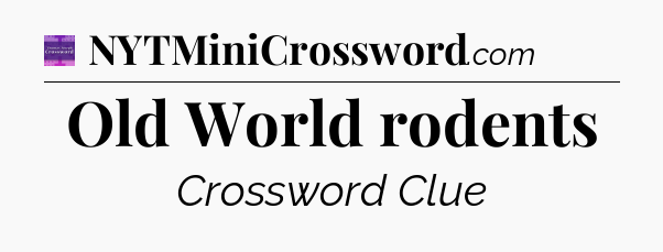 Old World rodents - Thomas Joseph Crossword