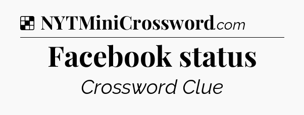 Solution: Facebook status - NYT Crossword