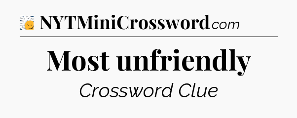 Most unfriendly - 7 Little Words