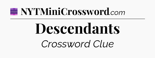 Descendants - Thomas Joseph Crossword