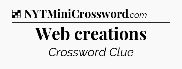 Solution: Web creations - NYT Crossword