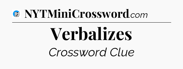 Verbalizes Crossword Clue