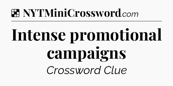 Solution: Intense promotional campaigns - NYT Crossword