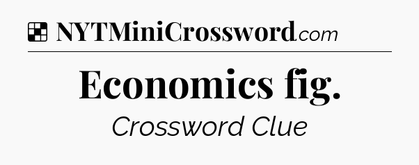 Solution: Economics fig - NYT Crossword