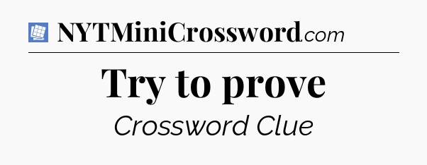Try to prove Puzzle Page Crossword Clue