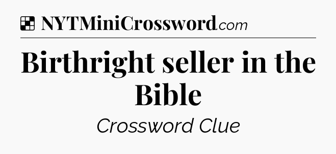 Solution: Birthright seller in the Bible - NYT Crossword