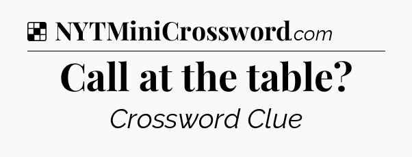 Call at the table NYT Crossword
