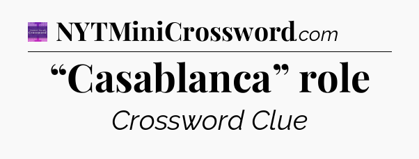 “Casablanca” role - Thomas Joseph Crossword