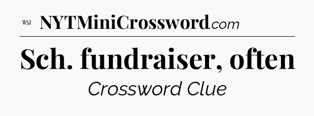 Sch. fundraiser, often - WSJ Crossword