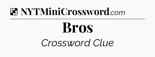 Solution: Bros - NYT Crossword