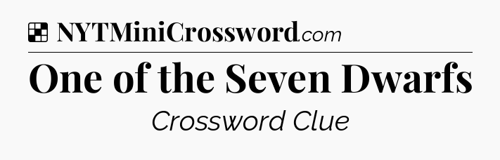 Solution: One of the Seven Dwarfs - NYT Crossword