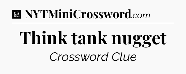 Think tank nugget - LA Times Crossword