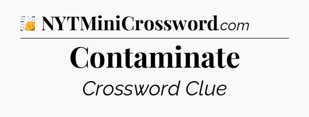 Contaminate - 7 Little Words