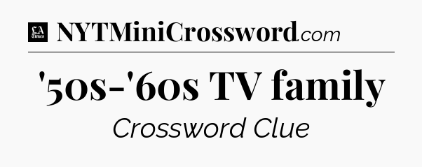 '50s-'60s TV family - LA Times Crossword
