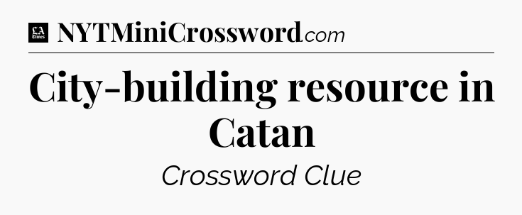 City-building resource in Catan - LA Times Crossword