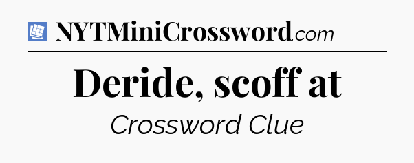Deride, scoff at Puzzle Page Crossword Clue