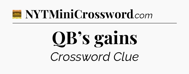 QB’s gains - Eugene Sheffer Crossword