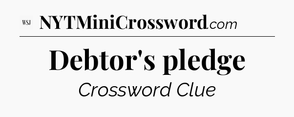 Debtor's pledge - WSJ Crossword