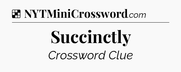 Solution: Succinctly - NYT Crossword