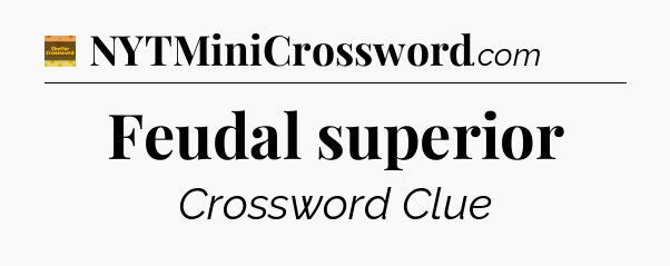 Feudal superior - Eugene Sheffer Crossword