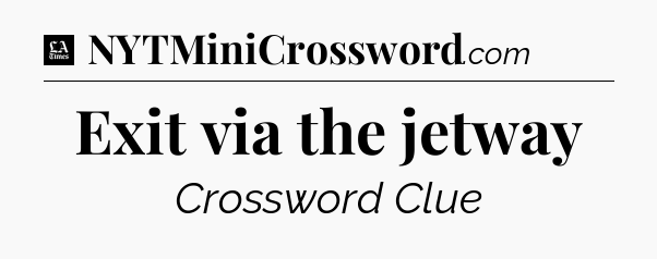 Exit via the jetway - LA Times Crossword