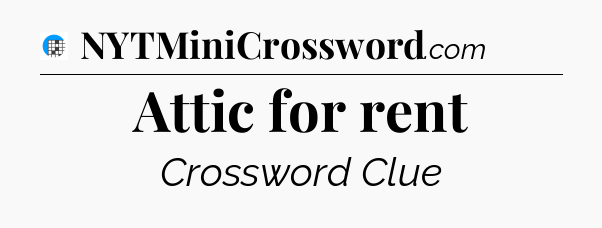 Attic for rent Crossword Clue
