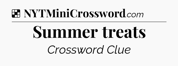 Solution: Summer treats - NYT Crossword
