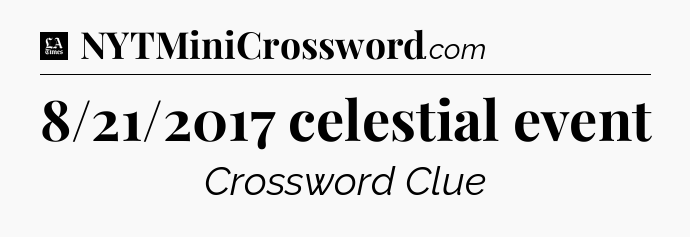 8/21/2017 celestial event - LA Times Crossword