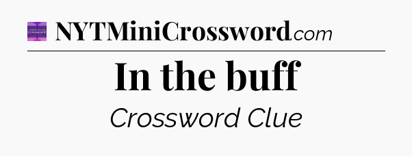 In the buff - Thomas Joseph Crossword