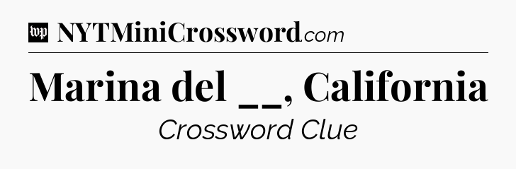 Marina del __, California Crossword Clue