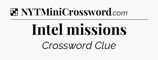 Solution: Intel missions - NYT Crossword