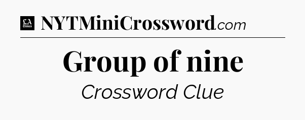 Group of nine - LA Times Crossword