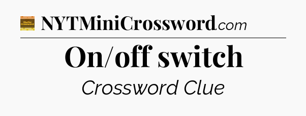On/off switch - Eugene Sheffer Crossword