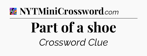 Part of a shoe Crossword Clue