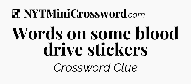 Solution: Words on some blood drive stickers - NYT Crossword