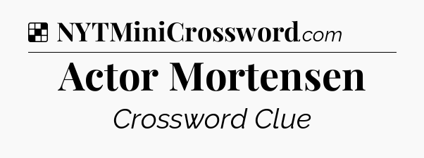 Solution: Actor Mortensen - NYT Crossword