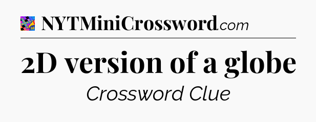 2D version of a globe Crossword Clue