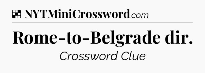Solution: Rome-to-Belgrade dir - NYT Crossword