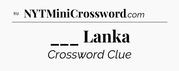 ___ Lanka - WSJ Crossword