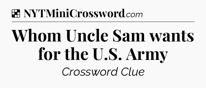 Whom Uncle Sam wants for the U.S. Army NYT Crossword