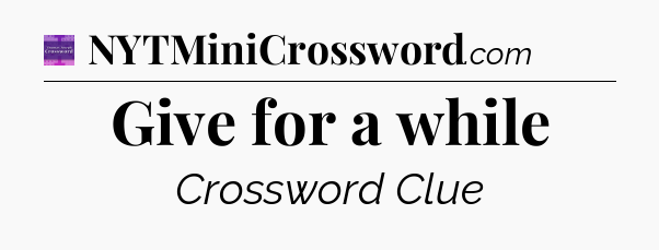 Give for a while - Thomas Joseph Crossword